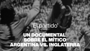 ‘El partido’: un documental sobre el mítico Argentina vs. Inglaterra