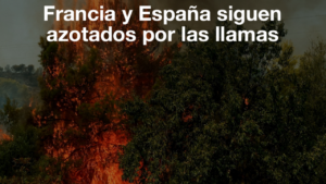 Incendios en Europa: Francia y España siguen azotados por las llamas